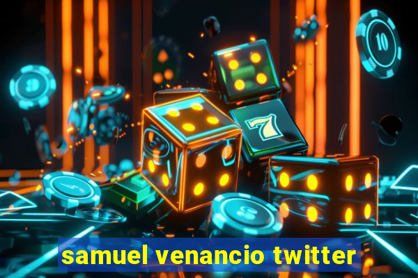 samuel venancio twitter